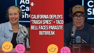 California Deploys “Trash Spies” + Taco Bell Faces Parasite Outbreak  | Adam Carolla Show