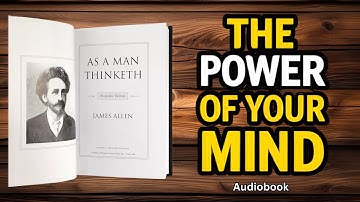 As a Man Thinketh Full Summary — Become Who You Think You Are
