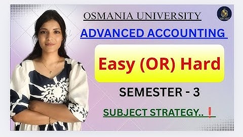 GEAVANCEERDE BOEKHOUDING || GEMAKKELIJK OF MOEILIJK? || OSMANIA UNIVERSITY || SEMESTER-3 || ‎@shi...