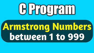 Write a c program to print all Armstrong numbers between 1 to 999