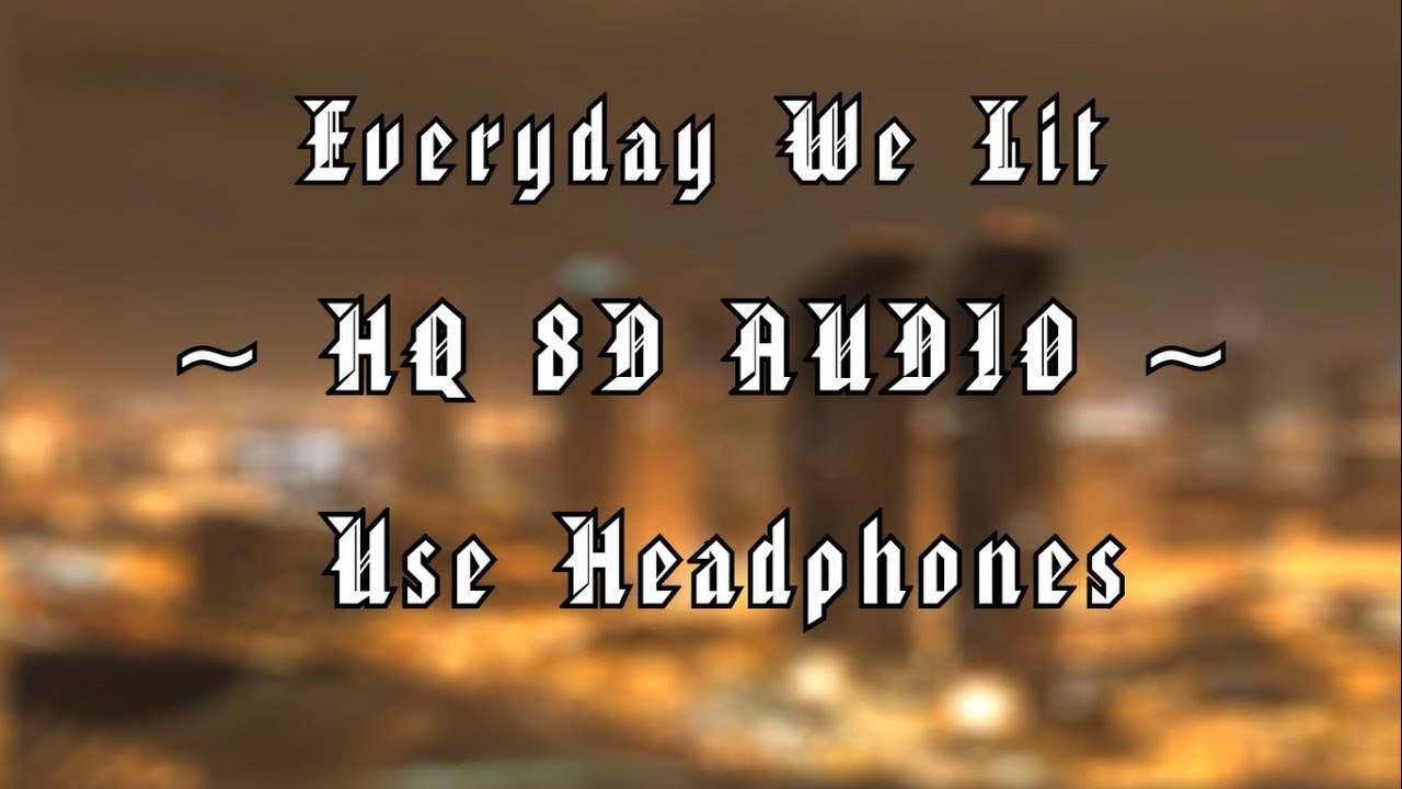 YFN Lucci & PnB Rock - Everyday We Lit | 8D AUDIO (HQ) | Explicit