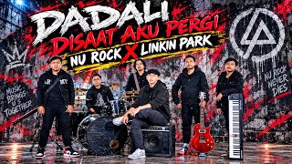 DADALI - DISAAT AKU PERGI - | VERSION NU ROCK X LINKIN PARK |