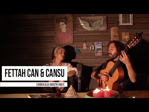 Fettah Can &  Cansu - Eskiden Olsa (Akustik)