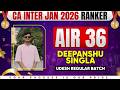 🥇CA Inter Result Jan 26 | CA Inter AIR 36 - Deepanshu Singla | CA Inter 2026 | CA Success Story
