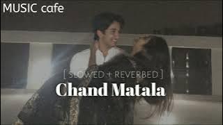 Chand Matala [ slowed   reverbed ]