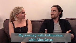 How I fell into the trap of Orthorexia with Alex Cross | HOPE