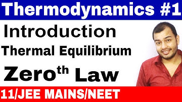 11 chap 12 || Thermodynamics 01 || Introduction ,Thermal Equilibrium n Zeroth Law of Thermodynamics