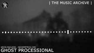 Kevin Macleod ~ Ghost Processional  [ The Music Archive ]