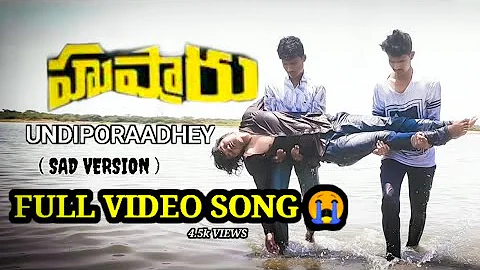 Undiporaadhey  Sad version Full video Song | Husharu  Latest Telugu Movie Song's | A.J Short films.