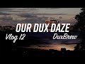 Our Dux Daze (Vlog 12)