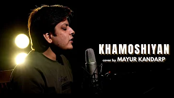 Khamoshiyan | cover by Mayur Kandarp | Arijit Singh | Ali Fazal | Sapna Pabi | Gurmeet Choudhary