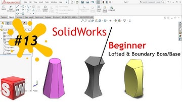 SolidWorks | 13 | Beginner | Lofted & Boundary Boss