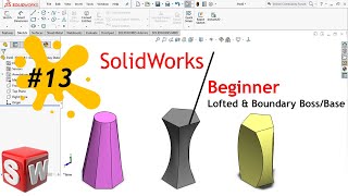 SolidWorks | 13 | Beginner | Lofted & Boundary Boss