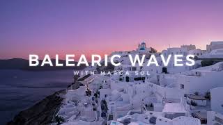 Santorini Sunset | Balearic Waves with Marga Sol | Chillout Mix 🌊