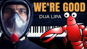 Dua Lipa - We're Good (Piano Cover) 🦞🤿