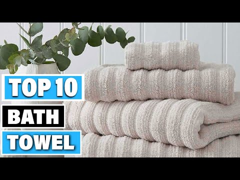 Best Bath Towel In 2023 - Top 10 Bath Towels