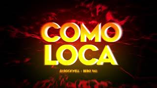 COMO LOCA - DJ ROCKWEL / BEBO YAU