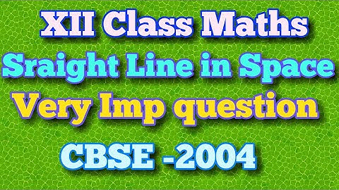 CBSE Class 12th Maths,Straight Line in Space, Important Board question