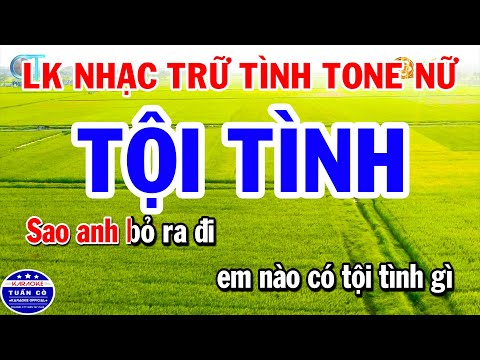 Karaoke Ca Nhạc Trữ Tình - Karaoke Liên Khúc Nhạc Trữ Tình Tone Nữ | Tội Tình | Vùng Lá Me Bay