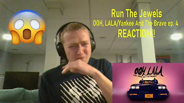THEY'RE BACK!! | Run The Jewels - Ooh LA LA & Yankee And The Brave Ep. 4 REACTION!!!