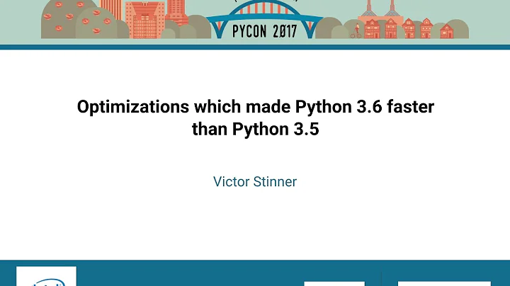 Victor Stinner   Optimizations which made Python 3 6 faster than Python 3 5   PyCon 2017