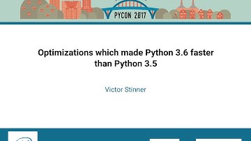 Victor Stinner   Optimizations which made Python 3 6 faster than Python 3 5   PyCon 2017