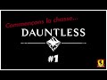 [DAUNTLESS] On commence la chasse ! #1