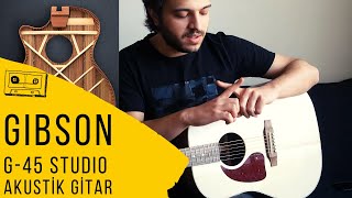 Yeni Akustik Gitarım - Gibson G - 45 Studio (Yorumlar - Ses Örnekleri)