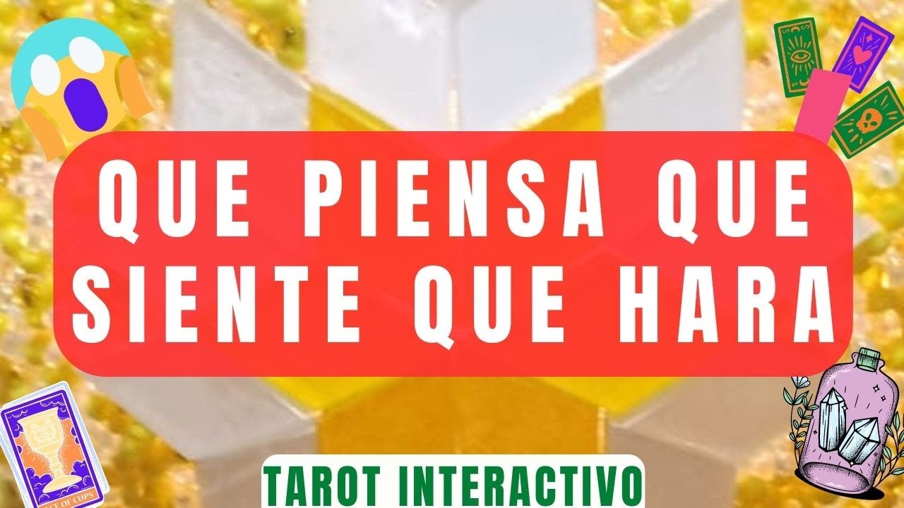 QUÉ SIENTE QUE PIENSA QUE HARÁ ️ Tarot Interactivo 🌻 #tarot # ...