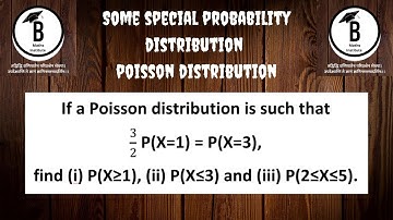 If a Poisson distribution is such that 3/2 P(X=1) = P(X=3), find (i) P(X≥1), (ii) P(X≤3) and (iii)