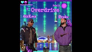 Drake 6ixLocs - Overdrive remix (audio) unreleased