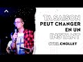 Ta saison peut changer en un instant  cyril chollet