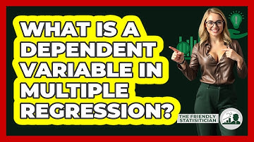 What Is A Dependent Variable In Multiple Regression? - The Friendly Statistician