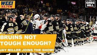 Bruins legend Jay Miller questions if the Boston Bruins have enough toughness || Greg Hill Show