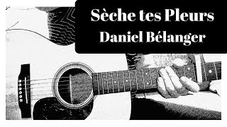Video thumbnail of "Daniel Bélanger - Sèche tes Pleurs (Cours de Guitare)+Partitions"
