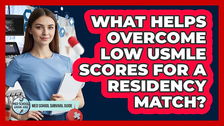 What Helps Overcome Low USMLE Scores For A Residency Match? - Med School Survival Guide