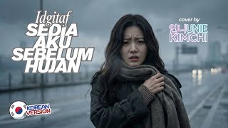 Sedia Aku Sebelum Hujan  Idgitaf  Korean Ost Version  Cover By Unie Kimchi 