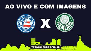 BAHIA X PALMEIRAS AO VIVO COM IMAGENS