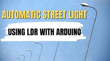 AUTOMATIC STREET LIGHT USING LDR WITH ARDUINO | ARDUINO  USING LDR | LIGHT DEPENDENT RESISTOR