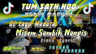 Dj Lagu Madura Full Bass Kalem || MISEM SAMBIH NANGIS - Diana Syarif Cover (Tum Sath Hoo)