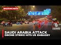 Saudi say two drones hit US Embassy in Riyadh, causing a small fire and minor damage