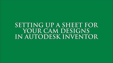Setting up a Sheet for Your Cam Designs in Autodesk Inventor
