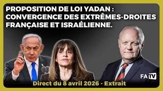 Yadan bill proposal: convergence of the French and Israeli far right.