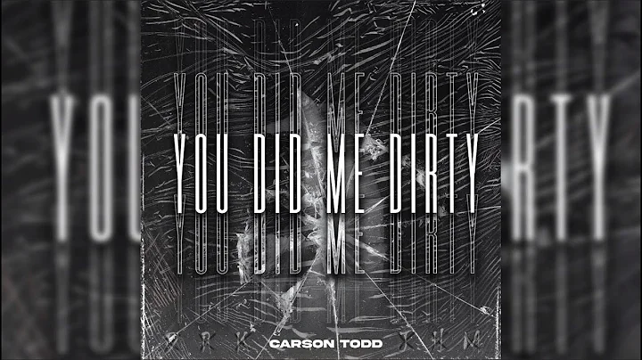 You Did Me Dirty - Carson Todd (Official Lyric Vid...