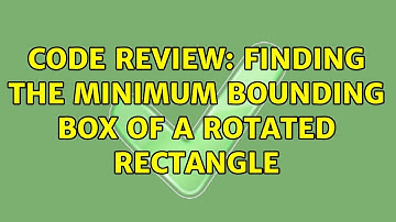 Code Review: Finding the minimum bounding box of a rotated rectangle