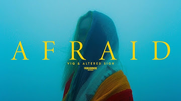 VIQ & altered sigh - afraid (Official Video)