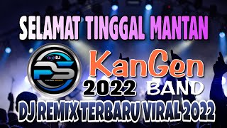 DJ SELAMAT TINGGAL MANTAN KANGEN BAND | REMIX TERBARU FULL BASS Virall Tiktok