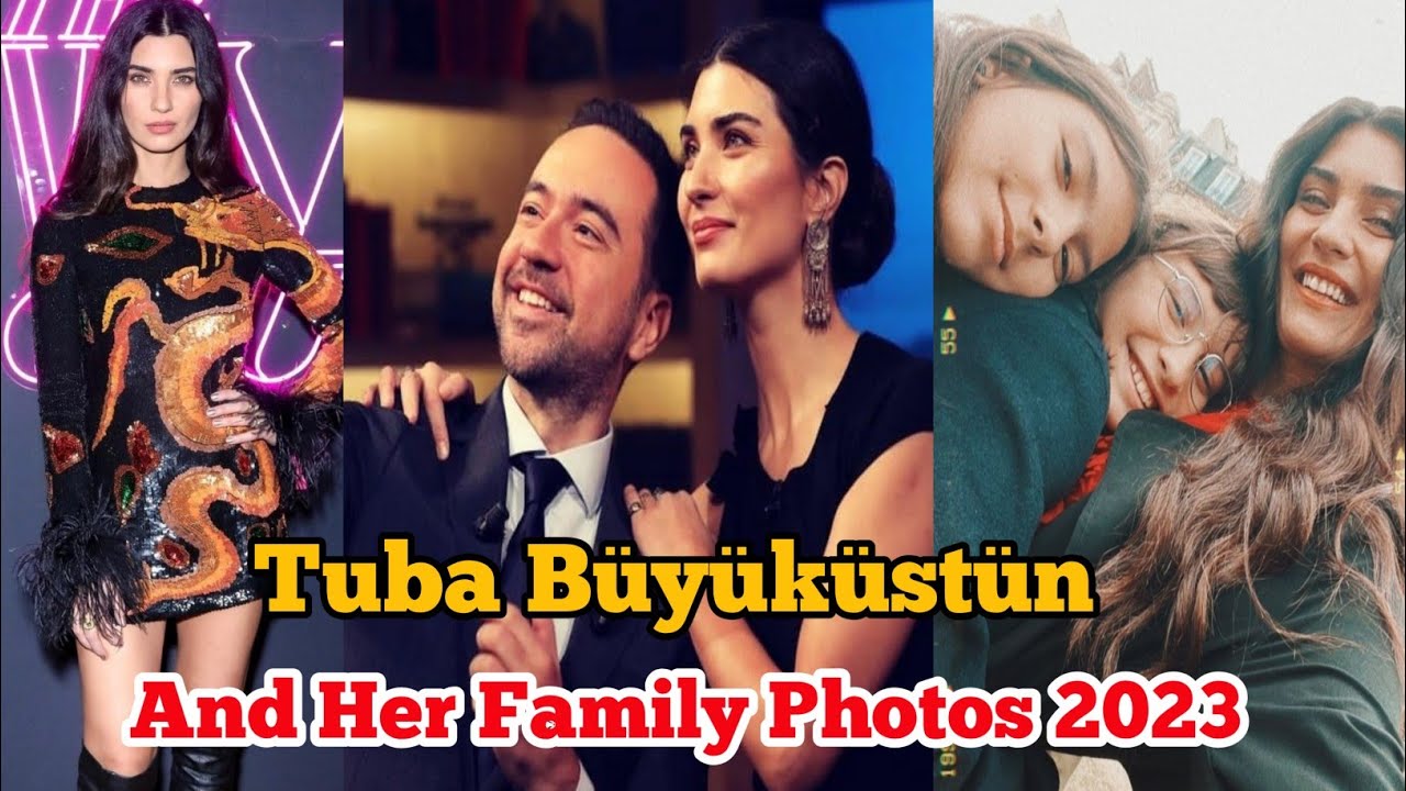 Tuba Büyüküstün And Her Family Photos 2023 YouTube