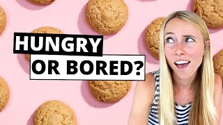 Are you ACTUALLY Hungry Or Just BORED? [How To Spot The Difference]