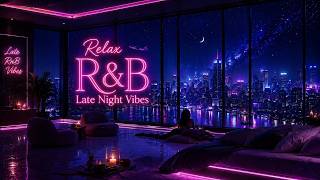 [Playlist] Late Night R&B 🌙 Neon City Skyline, Smooth Soul, Midnight Relaxation & Dreamy Vibes